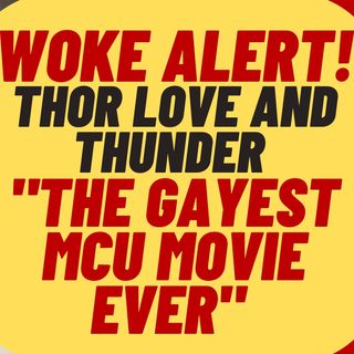 Thor Love And Thunder Is Woke, Gayest MCU Movie Ever