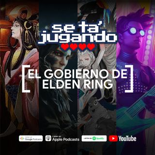 El Gobierno de Elden Ring - Ep. 138