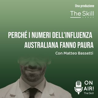 Ep. 74 - Perché i numeri dell'influenza australiana fanno paura. Con il virologo Matteo Bassetti