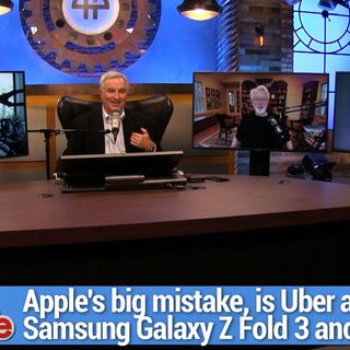TWiG 624: The Ladies' Menu - Apple's big mistake, Galaxy Z Fold 3 and Z Flip 3, is Uber a scam?