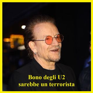 Bono degli U2 sarebbe un terrorista