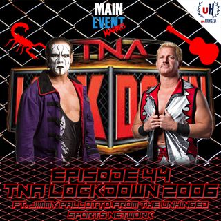 Episode 44: TNA Lockdown 2006 (ft. Jimmy Pallotto from the Unhinged Sports Network)