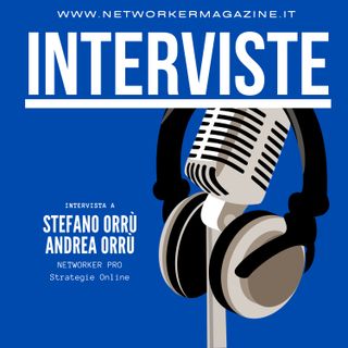 Intervista a Stefano e Andrea Orrù, Networker PRO strategie Online