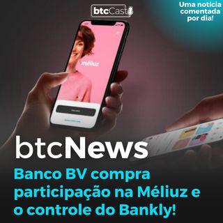 BTC News - BV compra participação no Méliuz! Cashback + Serviços financeiros!