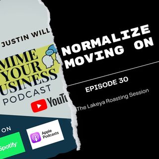 Episode 30 - “ Normalize Moving On “