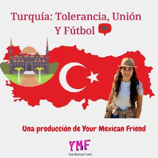 Turquía:Tolerancia, Unión Y Fútbol