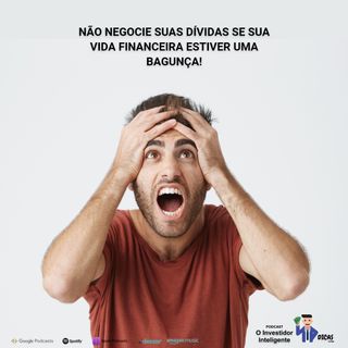 163 Não negocie suas dívidas se sua vida financeira estiver uma bagunça!