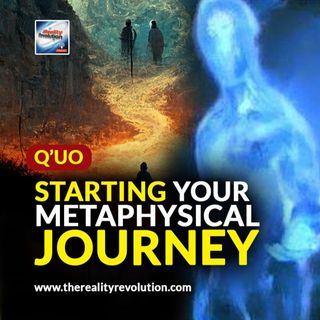 Q'uo - Starting Your Metaphysical Journey