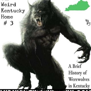 A Brief History of Werewolves in Kentucky- Our Weird Kentucky Home #3