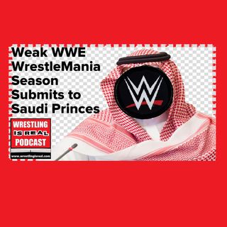 Weak WWE WrestleMania Season Submits to Saudi Princes KOP021320-515