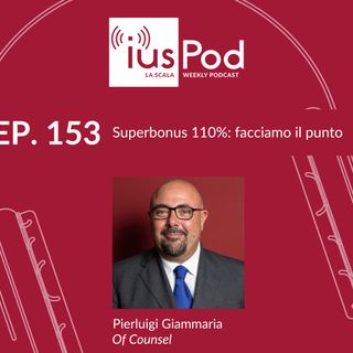 Ep. 153 IusPod Superbonus 110%: facciamo il punto