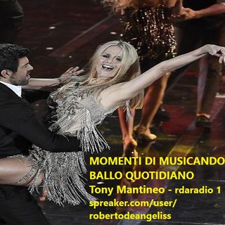 MUSICANDO IL BALLO IN  RADIO/TV- BALLO QUOTIDIANO -TONY MANTINEO-Rdaradio 1/Radio Ballerina One-WRA