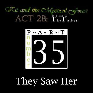 Part 35: They Saw Her