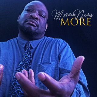 A Journey in music with up and coming Gospel singer Marvin Davis on new single