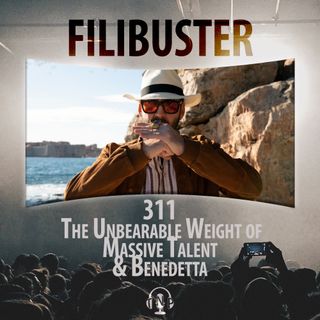 311 - The Unbearable Weight of Massive Talent & Benedetta