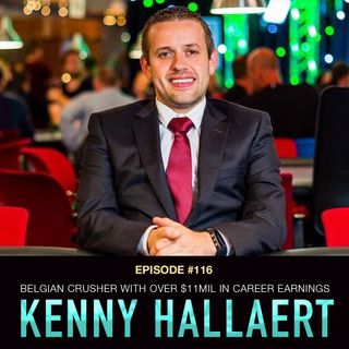 #116 Kenny Hallaert:  $10 Million+ in Career Cashes, 2016 WSOP ME Final Table