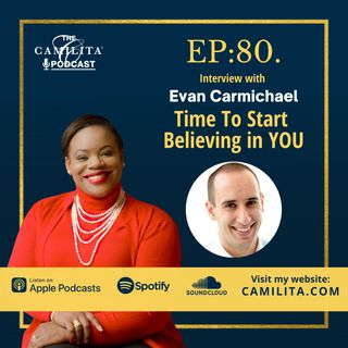 80: Evan Carmichael | Time to Start Believing in You
