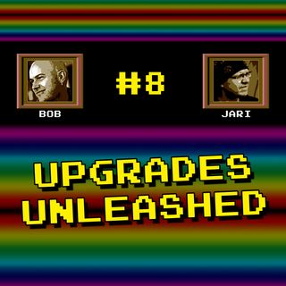 Episode #8 - "Upgrades Unleashed"
