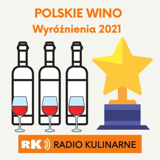 49. Wyróżnienia Radia Kulinarnego POLSKIE WINO 2021