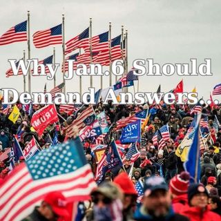 Why Jan.6 Should Demand Answers