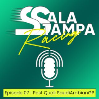 Episodio n°7 Post Qualifiche SaudiArabianGP Prima Pole di Perez