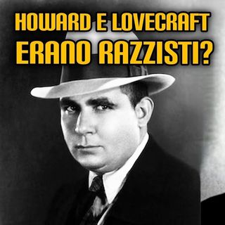170. Howard e Lovecraft erano razzisti?