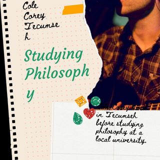 Cole Corey Tecumseh - Studying Philosophy