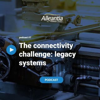 #07 [ENG] - The connectivity challenge: legacy systems