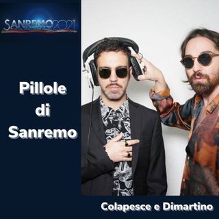 Pillole di Sanremo - Ep. 2: Colapesce Dimartino