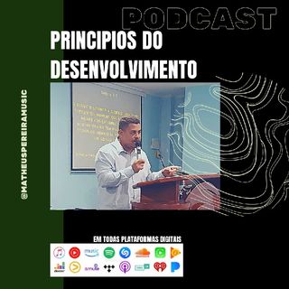 Episódio 1 - "Principios Do Desenvolvimento "Matheus Pereira