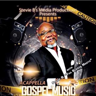 Stevie B. Acappella Gospel Music Blast - (Episode 276)