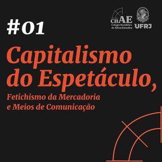 #01 Capitalismo do Espetáculo - Marcos Dantas