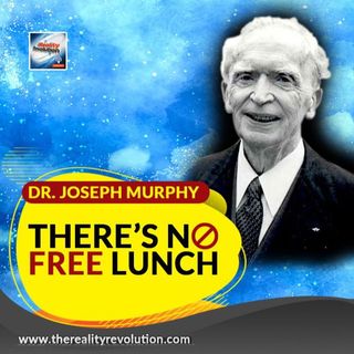 Dr. Joseph Murphy - There's No Free Lunch