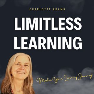 Limitless Learning: Uncovering the Secrets to Mastering Anything with Charlotte Adams