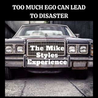 Too Much Ego Can Lead To Disaster