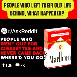 People Who Went Out For Cigarettes and Never Came Back.. Where Did You Go?