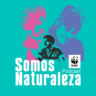 Somos naturaleza | El podcast de WWF España 🐼