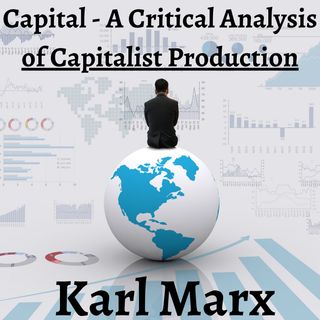 Cover art for Capital - A Critical Analysis of Capitalist Production