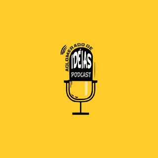 PodCast Aglomerado De Ideias