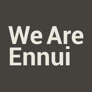 We Are Ennui