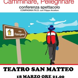 Camminare Pellegrinare e dialogare prima dello spettacolo al San Matteo di Piacenza