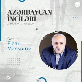 Eldar Mansurov (qonaq) I "Azərbaycan İnciləri" #20