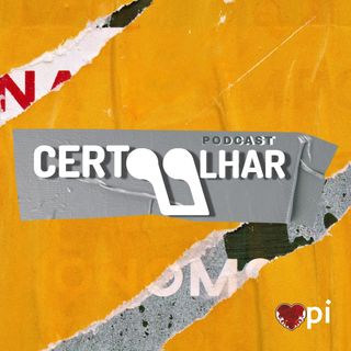 Certo Olhar - Podcast