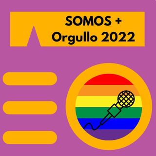 ​​Somos+ Orgullo 2022 - Con Néstor Román