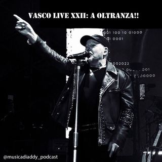S3 E7. Vasco Live XXII: A OLTRANZA!!