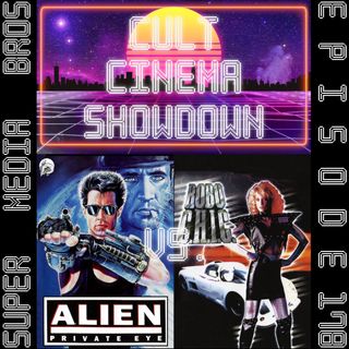 Cult Cinema Showdown 76: Alien Private Eye vs Robo-C.H.I.C. (Ep. 178)