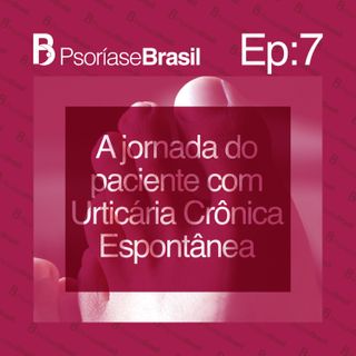 A jornada do paciente com Urticária Crônica Espontânea