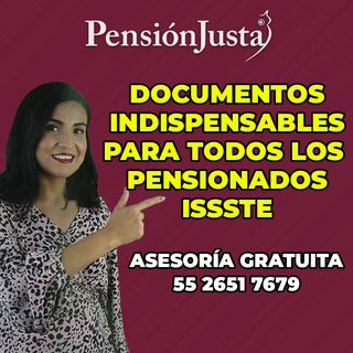DOCUMENTOS INDISPENSABLES PARA LOS PENSIONADOS ISSSTE