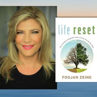 Life Reset with Dr. Foojan Zeine