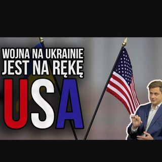 Wojna Rosji z Ukrainą jest na rękę USA!